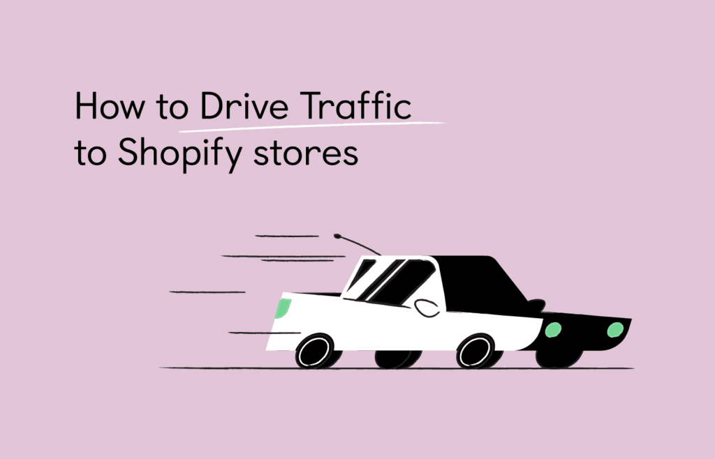 how to drive traffic to shopify stores