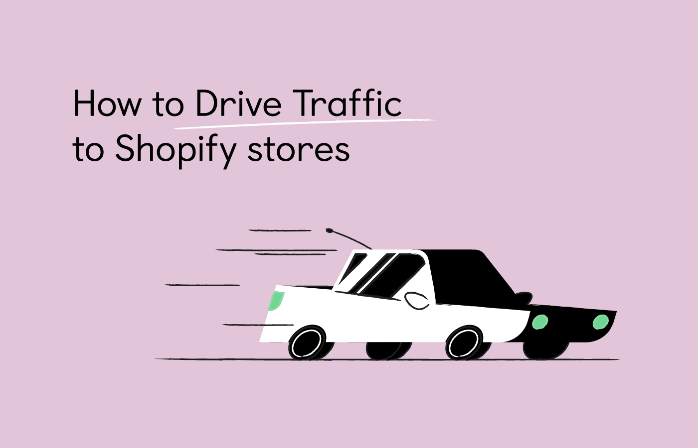 Drive Traffic to Shopify Store: A Comprehensive Guide